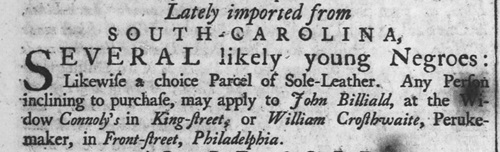 May 1739 ad from William Crosthwaite of Philadelphia to sell enslaved persons from his peruke shop on Front Street.
