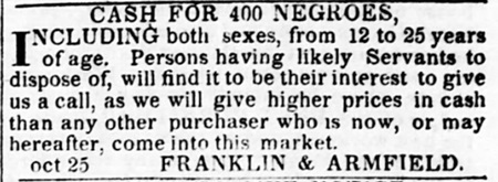 Standard Franklin & Armfield advertisement in 1834, seeking to buy 400 slaves.