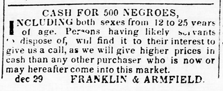 Standard Franklin & Armfield ad in 1836, seeking 500 slaves.