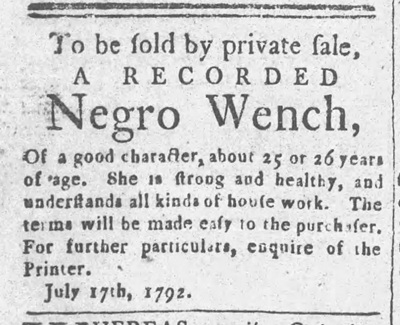 An advertisement from1792 Carlisle, Pennsylvania to sell an enslaved 26 year old woman.