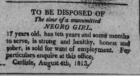 August 1813 advertisement from Carlisle, Pennsylvania, to sell an enslaved Black teenaged girl.