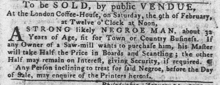 A February 1771 advertisement in a Philadelphia newspaper announcing the auction of a 32-year-old enslaved man.