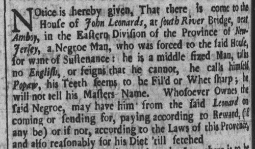 Popaw Newspaper advertisement from 1726 New Jersey, telling of a starving escaped slave who came to a rural farm for help.